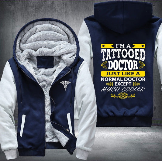 I'm a tattooed doctor just like a normal doctor Fleece Jacket