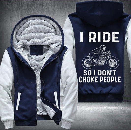 I ride so I don't choke people Fleece Jacket