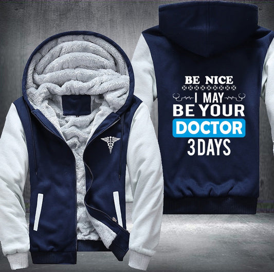 Be nice I may be your doctor Fleece Jacket
