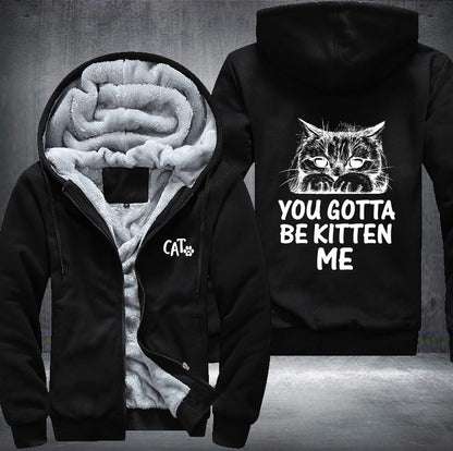 CAT YOU GOTTA BE KITTEN ME Fleece Jacket