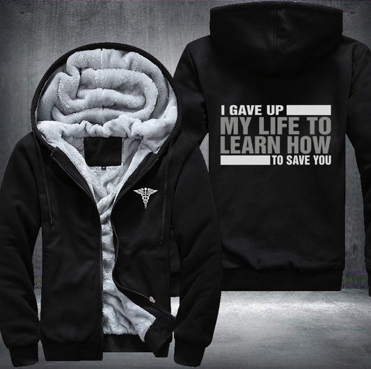 I gave up my life to learn how to save you Fleece Jacket