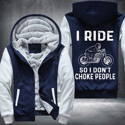 I ride so I don't choke people Fleece Jacket