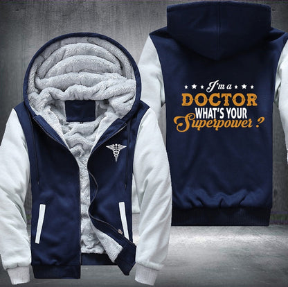 I'm a Doctor what's your superpower Fleece Jacket