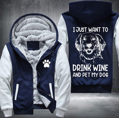 I just want to drink wine and pet my dog Fleece Jacket