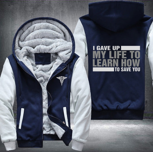 I gave up my life to learn how to save you Fleece Jacket
