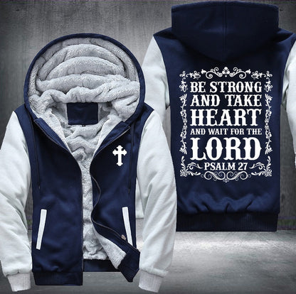 Be strong and take heart and wait for the lord Fleece Jacket