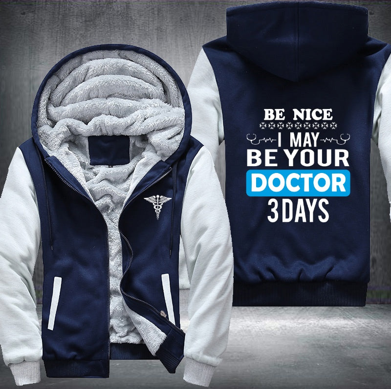 Be nice I may be your doctor Fleece Jacket