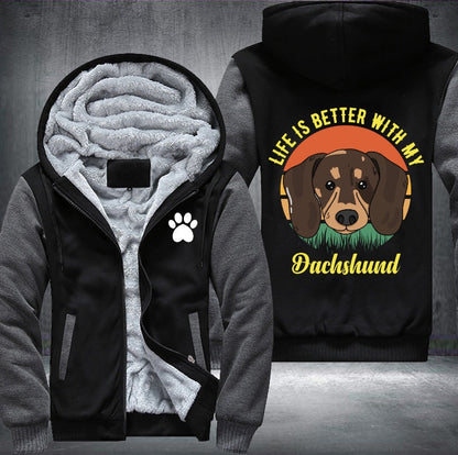 Life is better with my Dachshund Fleece Jacket