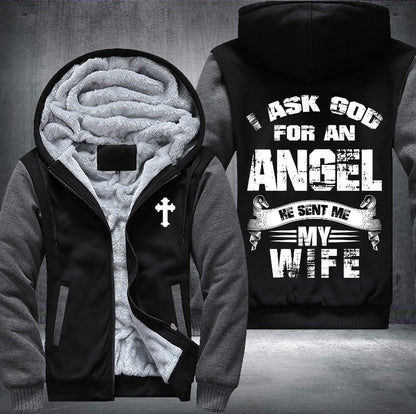 I ask god for an angel he sent me my wife Fleece Jacket