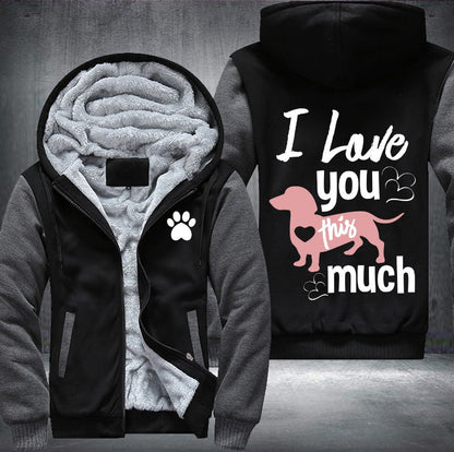 Dog I love you this much Fleece Jacket