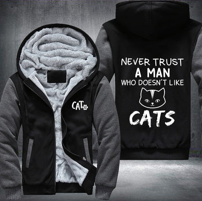 NEVER TRUST A MAN WHO DOESN'T LIKE CATS Fleece Jacket