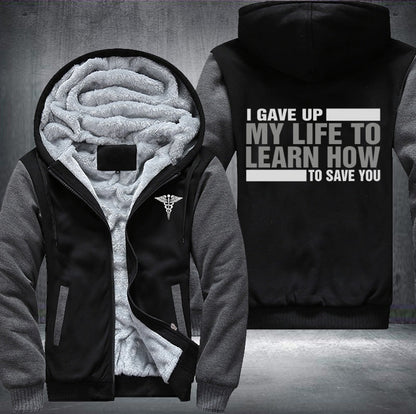 I gave up my life to learn how to save you Fleece Jacket