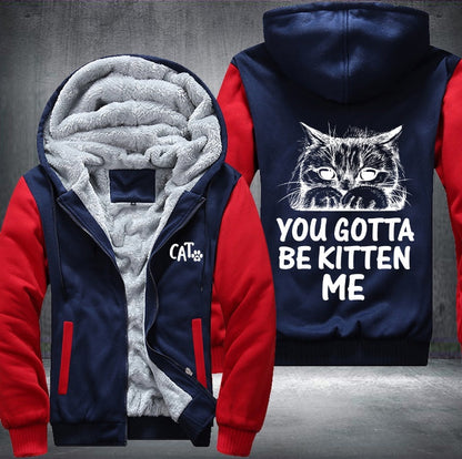 CAT YOU GOTTA BE KITTEN ME Fleece Jacket