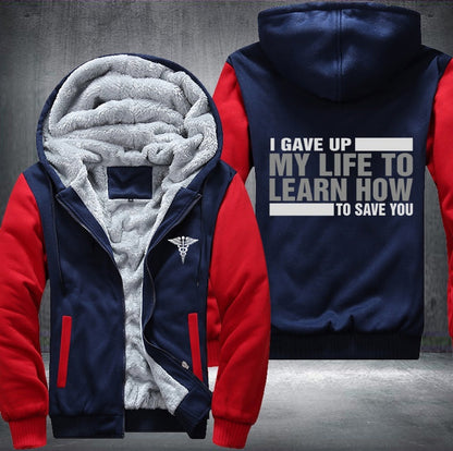 I gave up my life to learn how to save you Fleece Jacket