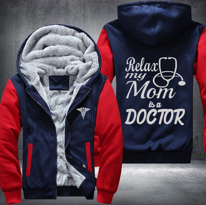 Relax my mom is a Doctor Fleece Jacket